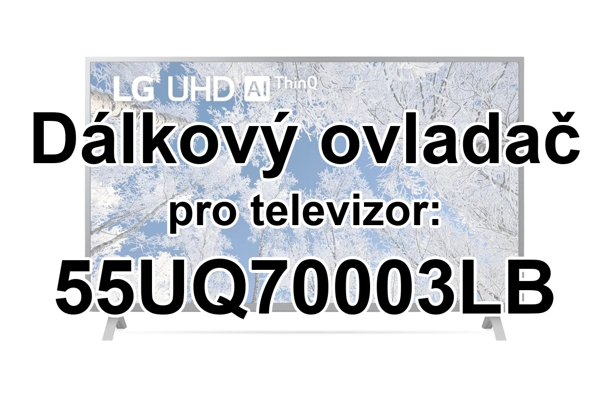 LG 55UQ70003LB náhradní dálkový ovladač pro seniory