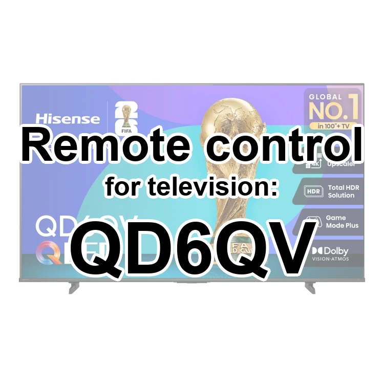 Hisense QD6QV replacement remote control different look