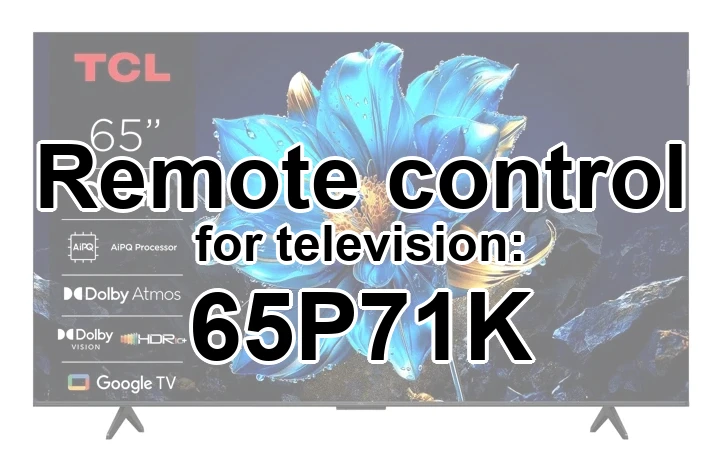 TCL 65P71K replacement remote control different look