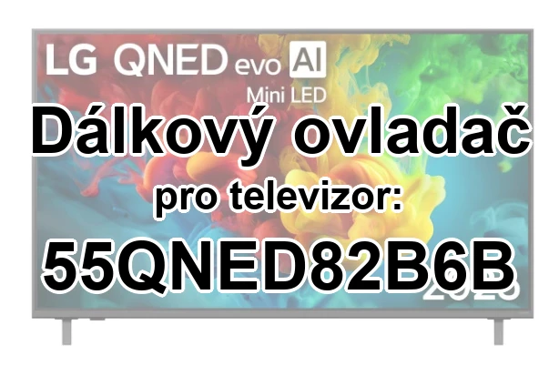 LG 55QNED82B6B náhradní dálkový ovladač jiného vzhledu