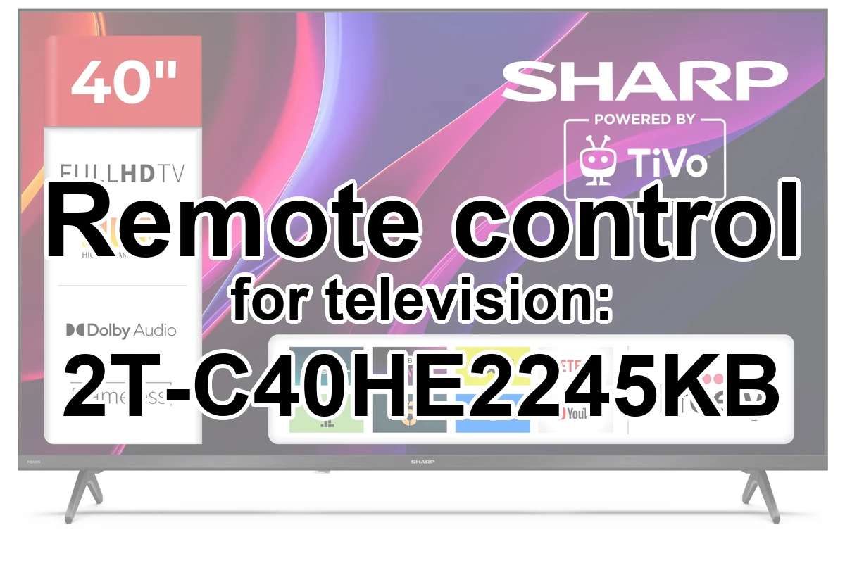 Sharp 2T-C40HE2245KB replacement remote control different look